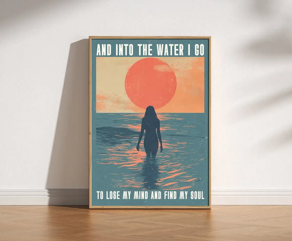 A3 "Into The Water I Go To Lose My Mind And Find My Soul" Print